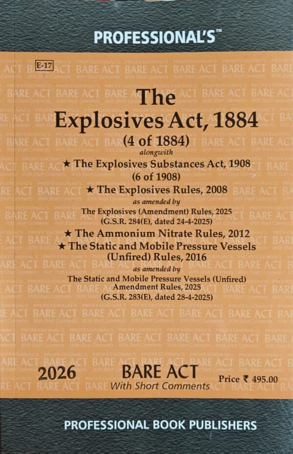 Professional's Explosives Act, 1884 along with The Explosive Substances Act, 1908 and The Explosives Rules, 2008 Edition 2026