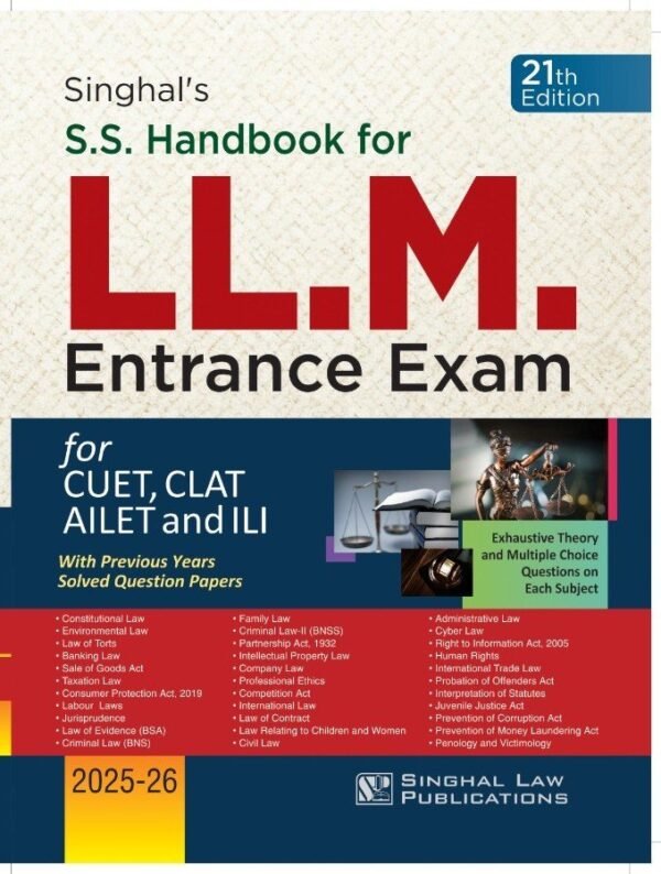 Singhal’s S S HandBook for LLM Entrance Exam for CUET, CLAT, AILET, ILI– 21st Edition 2025-26 (Pre-booking)