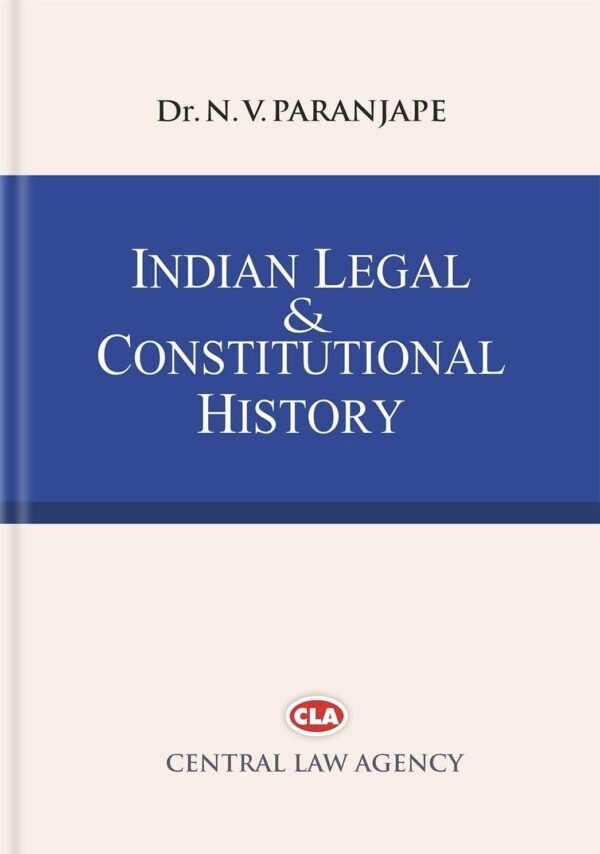 CLA’s Indian Legal & Constitutional History by Dr. N.V. Paranjape 9th Edition 2025