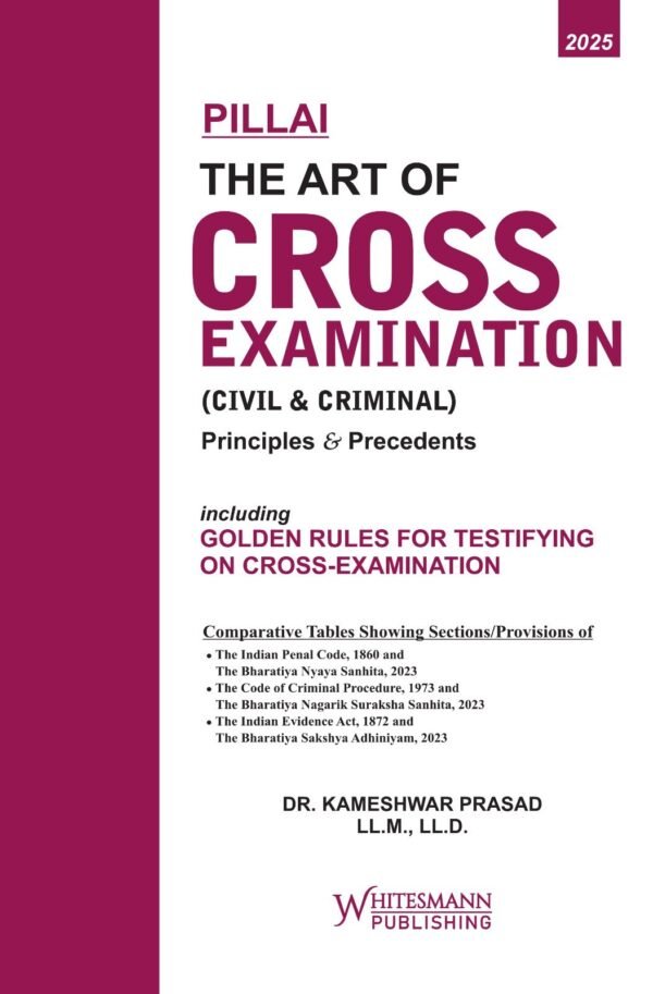 Whitesmann's Pillai The Art Of Cross Examination (Civil & Criminal) Principles & Precedents 2025