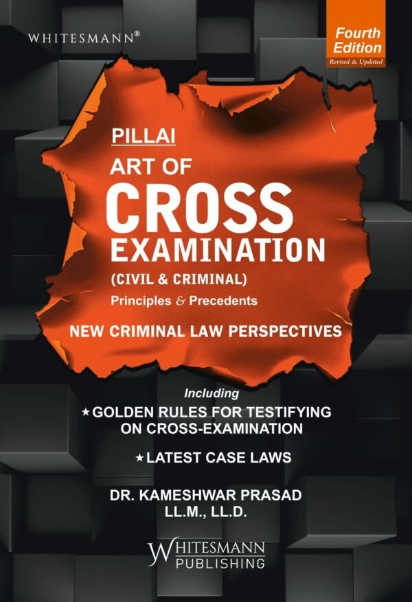 Whitesmann's Pillai The Art Of Cross Examination (Civil & Criminal) Principles & Precedents 2025