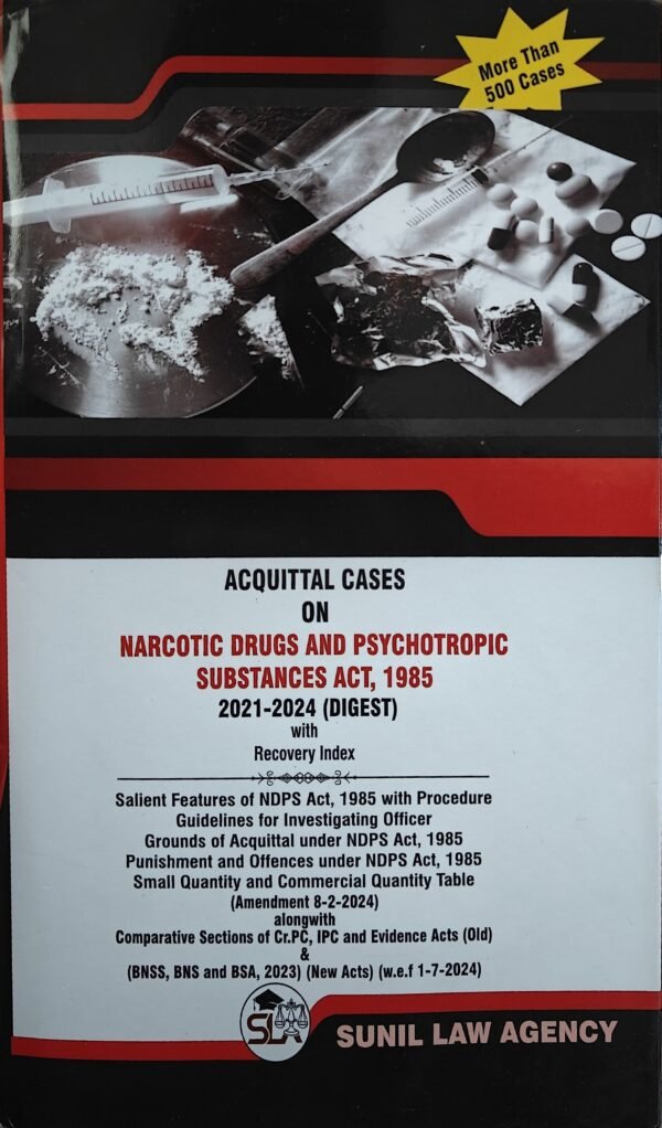 SLA's Acquittal Cases On Narcotic Drugs And Psychotropic Substances Act, 1985 by M. K. Kaushik (2021-2024)