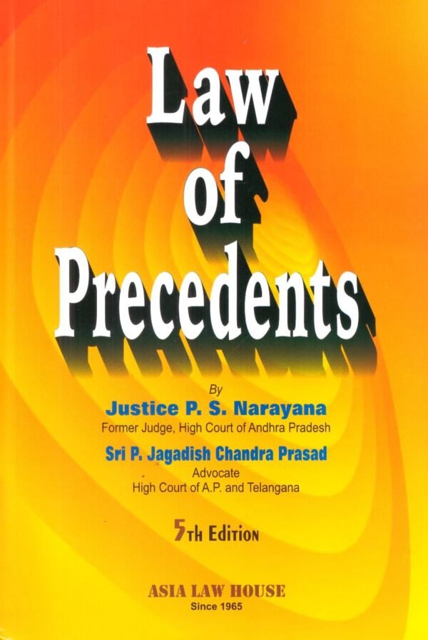 ALH's Law Of Precedents by Justice P.S. Narayana Edition 2026