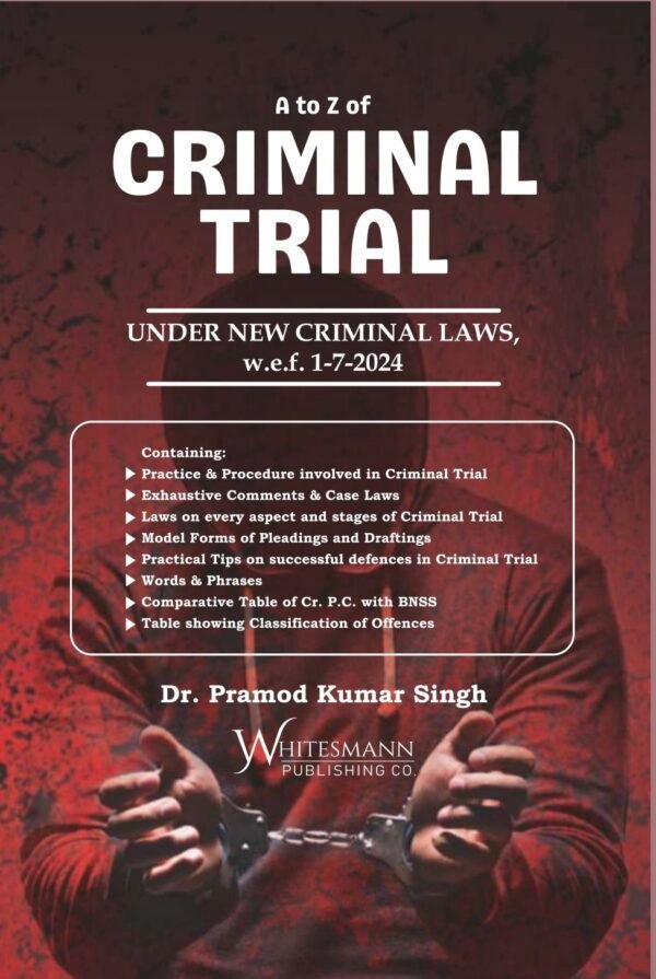 Whitesmann's A to Z of Criminal Trial under New Criminal Laws by Dr. Pramod Kumar Singh Edition 2027