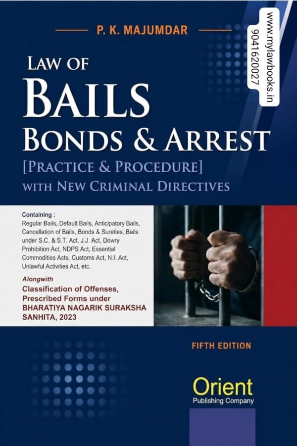 Orient's Law Of Bails, Bonds & Arrest (Practice and Procedure) with New Criminal Laws Perspectives by P K Majumdar & R P Kataria Edition 2026
