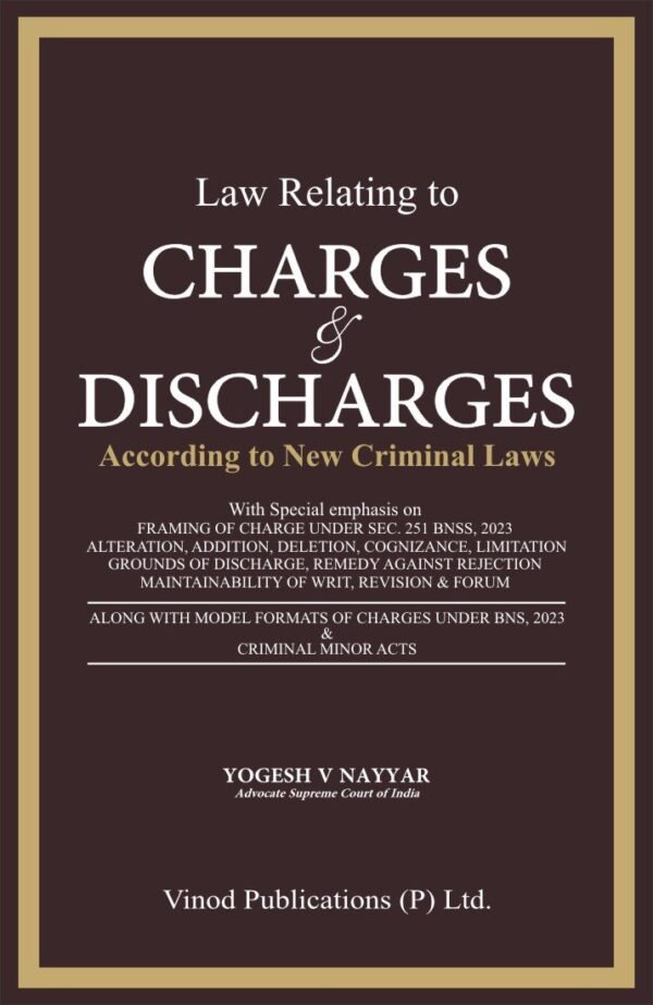 Vinod Publication’s Law Relating To Charges & Discharges As per New Criminal Laws By Yogesh V Nayyar 2026