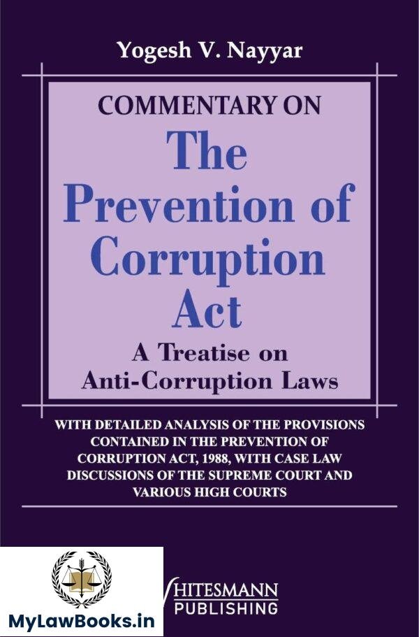 Whitesmann’s The Prevention Of Corruption Act by Yogesh V. Nayyar Edition 2025
