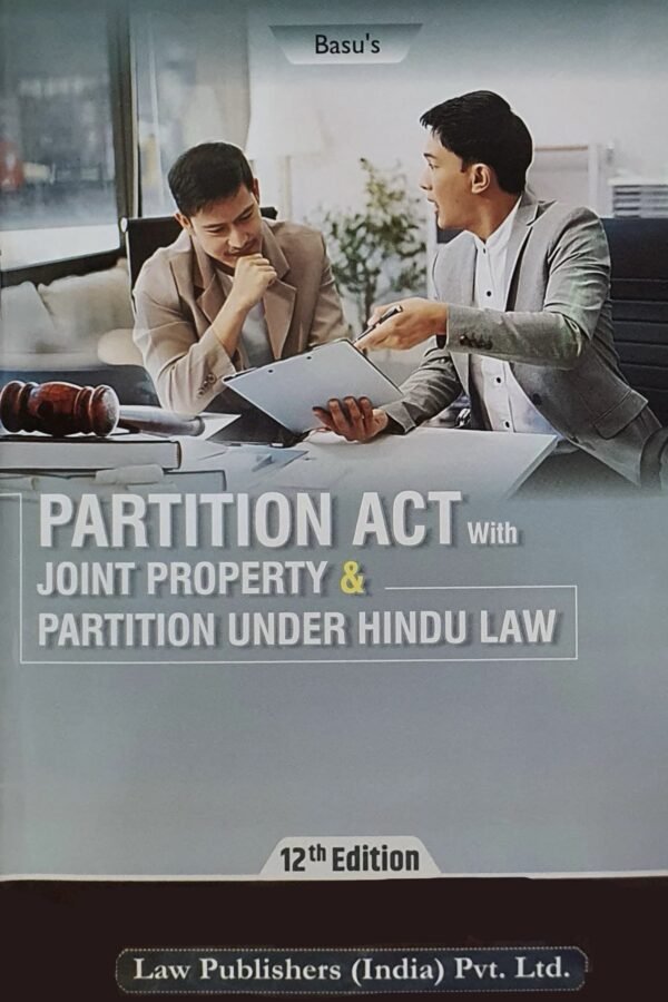 Law Publisher’s Partition Act With Joint Property & Partition under Hindu law by Basu – 12th Edition 2025