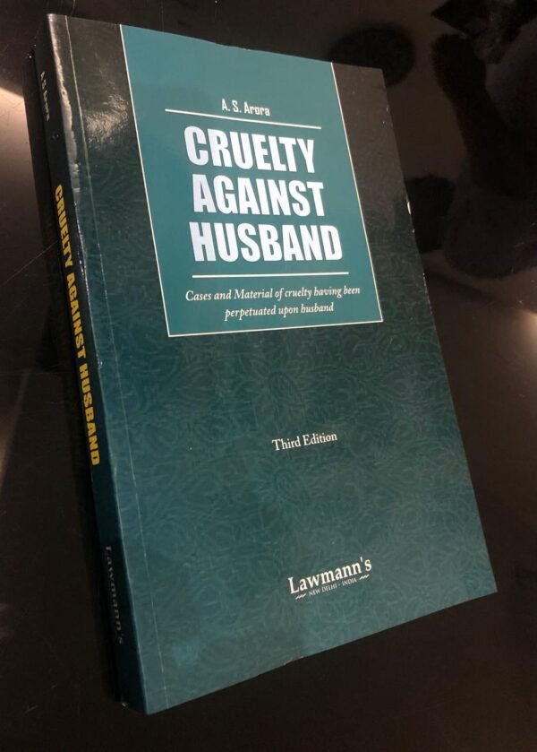 Lawmann's Cruelty Against Husband Case And Material Of Cruelty having Been Perpetuated Upon husband by A S Arora Edition 2026