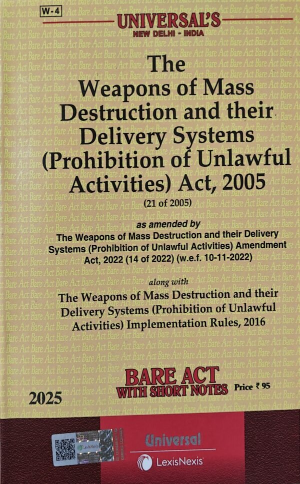 Universal's The Weapons of Mass Destruction and their Delivery Systems (Prohibition of Unlawful Activities) Act, 2005 Edition 2025