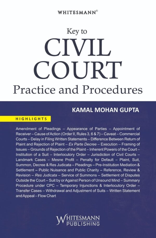 Whitesmann’s Key to Civil Court Practice and Procedure by Kamal Mohan Gupta – Edition 2027