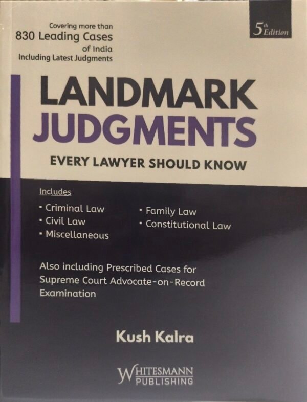 Whitesmann's Landmark Judgments Every Lawyer should Know by Kush Kalra Edition 2027