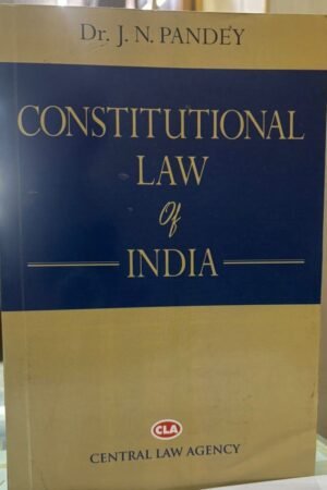 CLA’s Constitution Law of India by Dr J N Pandey – 62 nd Edition 2025