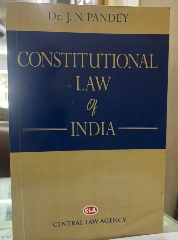 CLA’s Constitution Law of India by Dr J N Pandey – 62 nd Edition 2025
