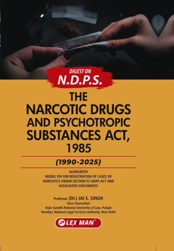 Lexman's Digest On NDPS Act, 1985 (1990-2025)  by Dr Jai S Singh Edition 2026