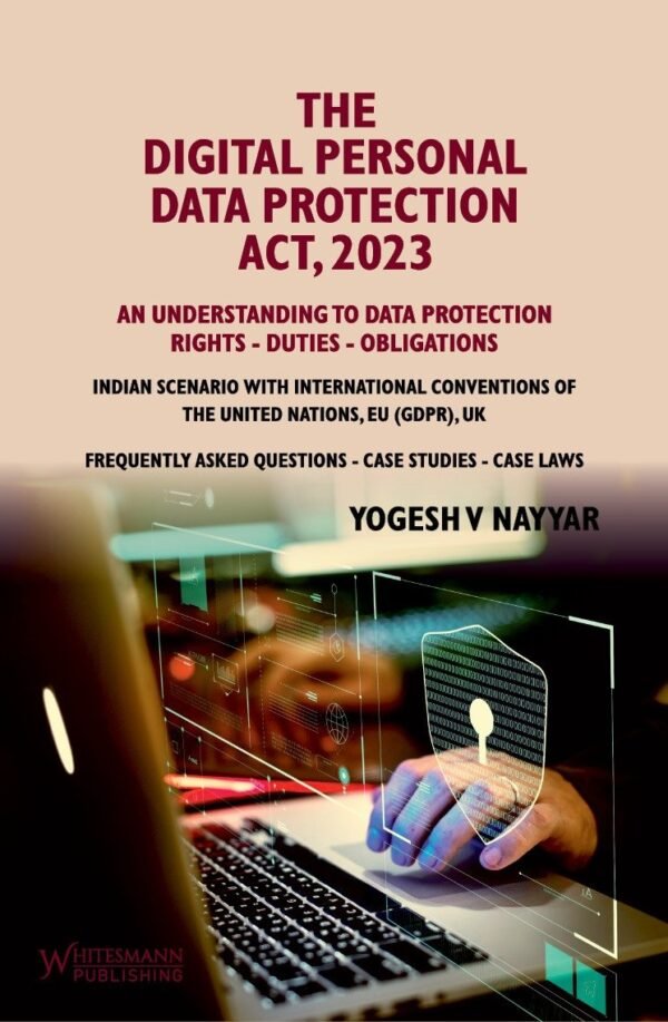 Whitesmann's The Digital Personal Data Protection Act, 2023 by Yogesh V Nayyar