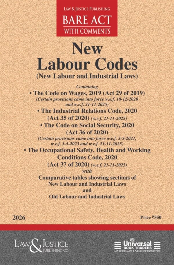 LJP's New Labour Codes (Containing Four relevant Acts: The Code of Wages Act, 2019, The Industrial Relation Code, 2020, The Code of Social Security, 2020, The Occupational Safety, Health and Working Conditions  Code, 2020) Edition 2026