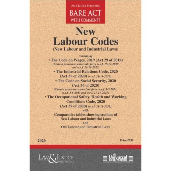 LJP's New Labour Codes (Containing Four relevant Acts: The Code of Wages Act, 2019, The Industrial Relation Code, 2020, The Code of Social Security, 2020, The Occupational Safety, Health and Working Conditions  Code, 2020) Edition 2026