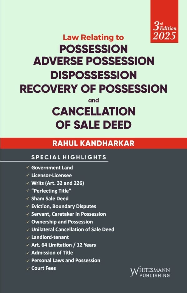 Whitesmann's Law Relating To Possession, Adverse Possession Dispossession Recovery Of Possession And Cancellation Of Sale Deed By Rahul Kandharkar Edition 2025