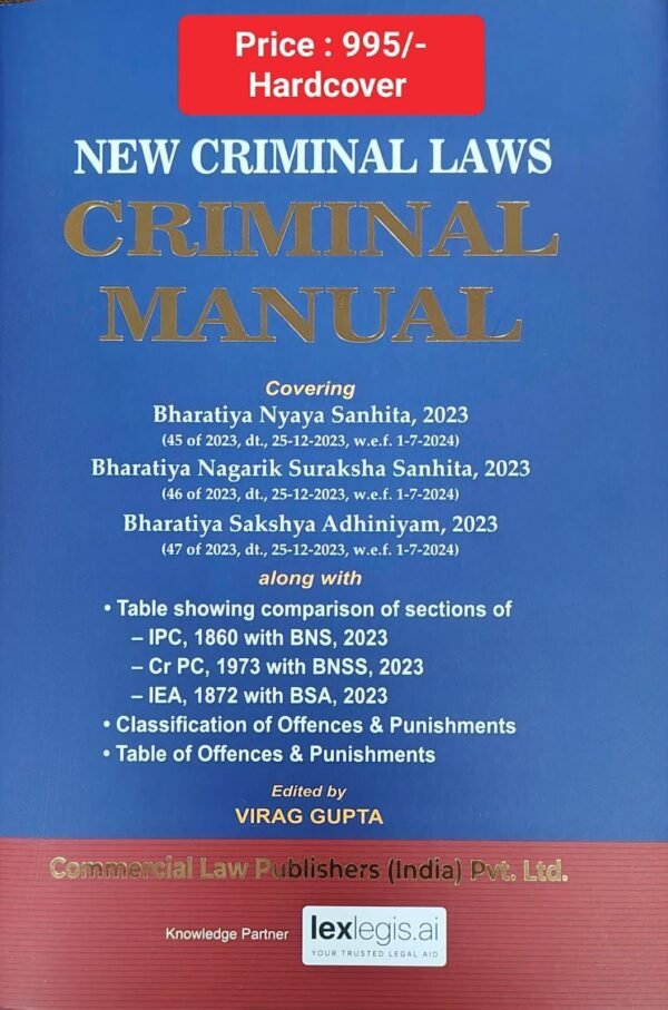 Commercial’s New Criminal Laws - Criminal Manual: Bharatiya Nyaya Sanhita, 2023, Bharatiya Nagarik Suraksha Sanhita, 2023 & Bharatiya Suraksha Adhiniyam, 2023 Edition 2026