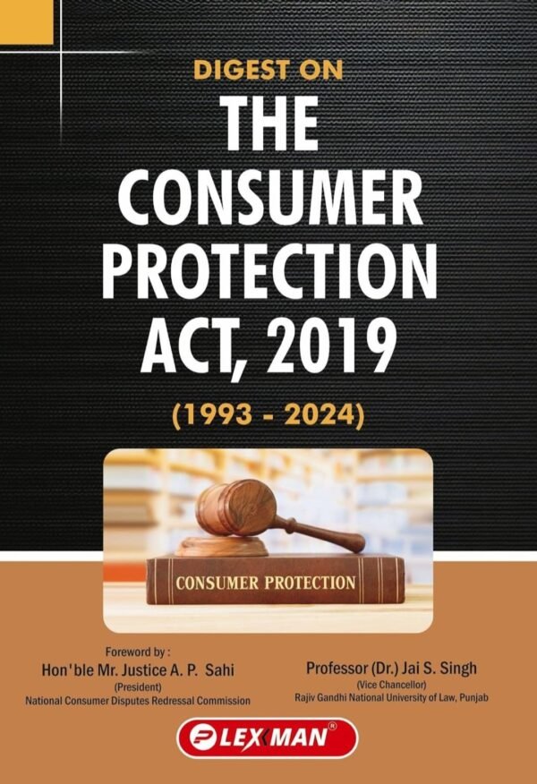 Lexman’s Digest on The Consumer Protection Act, 2019 (1993-2024) by Professor Jai S Singh Edition 2025