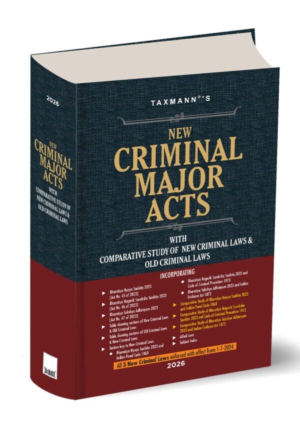 Taxmann’s New Criminal Major Acts – Bharatiya Nyaya Sanhita 2023 (BNS) Bharatiya Nagarik Suraksha Sanhita 2023 (BNSS) Bharatiya Sakshya Adhiniyam 2023 (BSA) (Hardbound) Edition 2026