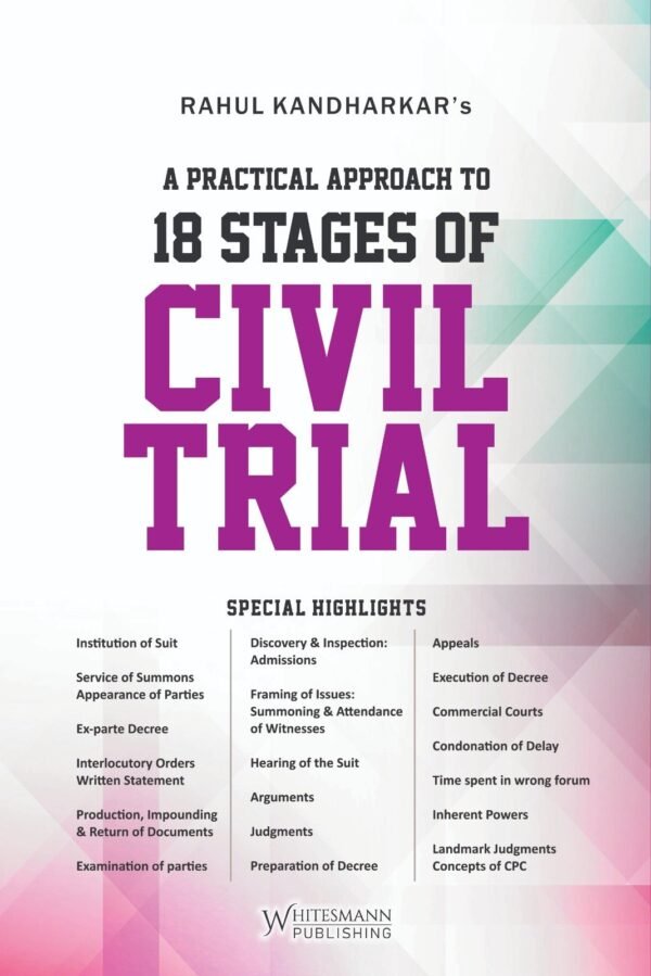 Whitesmann's A Practical Approach to 18 Stages of Civil Trial by Rahul Kandharkar 2025