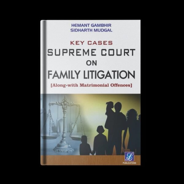 LRC Key Cases Supreme Court on Family Litigation by Hemant Gambhir & Sidharth Mudgal 2024