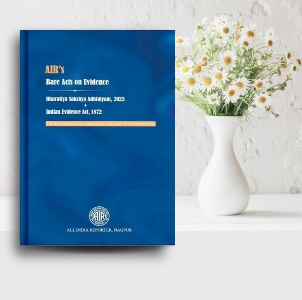 AIR's Set of New Criminal Laws Containing The Bharatiya Nyaya Sanhita, 2023, Bharatiya Nagarik Suraksha Sanhita, 2023, and the Bharatiya Sakshya Adhiniyam, 2023 Alongwith IPC, CrPc and Evidence Act