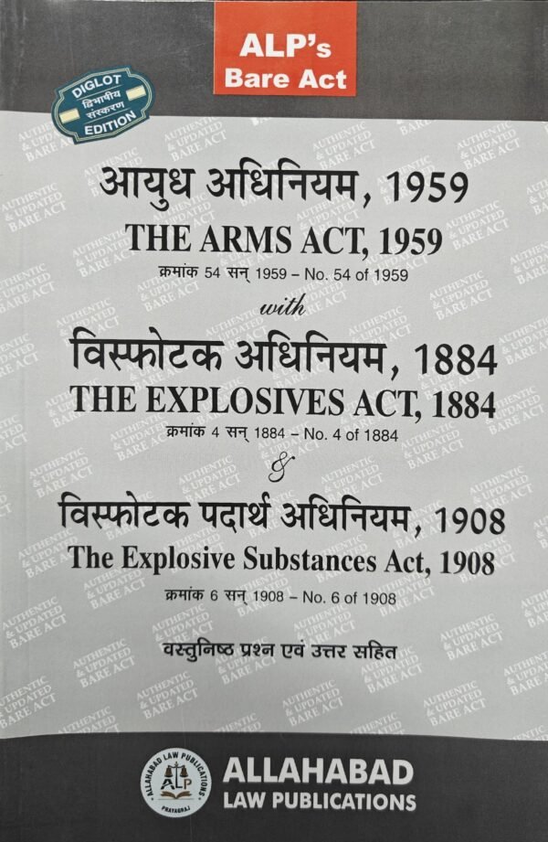 ALP's Arms Act, 1959 with The Explosives Act, 1884 Diglot Edition 2026