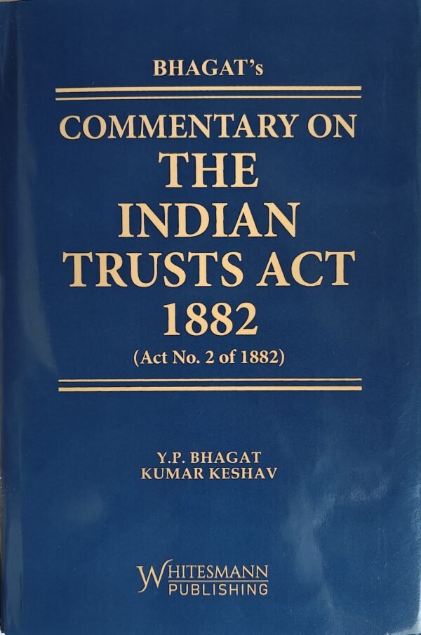 Whitesmann's Commentary on The Indian Trusts Act, 1882 by Y P Bhagat Reprint 2026