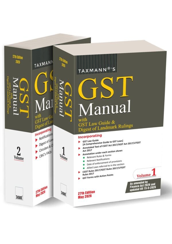 Taxmann's GST Manual with GST Law Guide & Digest of Landmark Rulings [2 Vols.] 2026