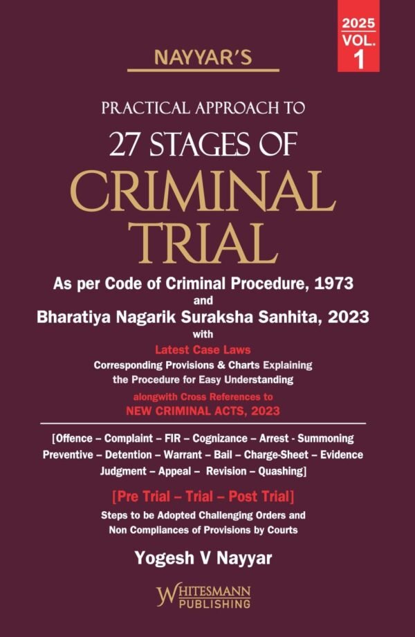 Whitesmann's Practical Approach to 27 Stages of Criminal Trial as per Cr.Pc and BNSS by Yogesh V Nayyar [2 Vols.] Edition 2025