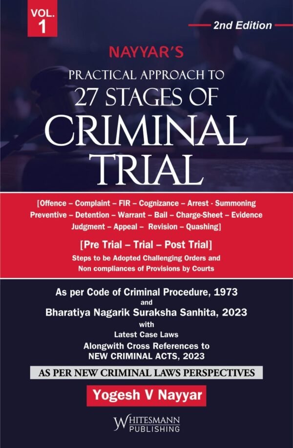 Whitesmann's Practical Approach to 27 Stages of Criminal Trial as per Cr.Pc and BNSS by Yogesh V Nayyar [2 Vols.] Edition 2026