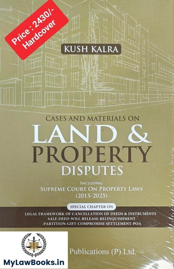 Vinod Publication's Cases & Materials on Land & Property Disputes including Supreme Court on Property Laws (2015-2025) by Kush Kalra Edition 2025