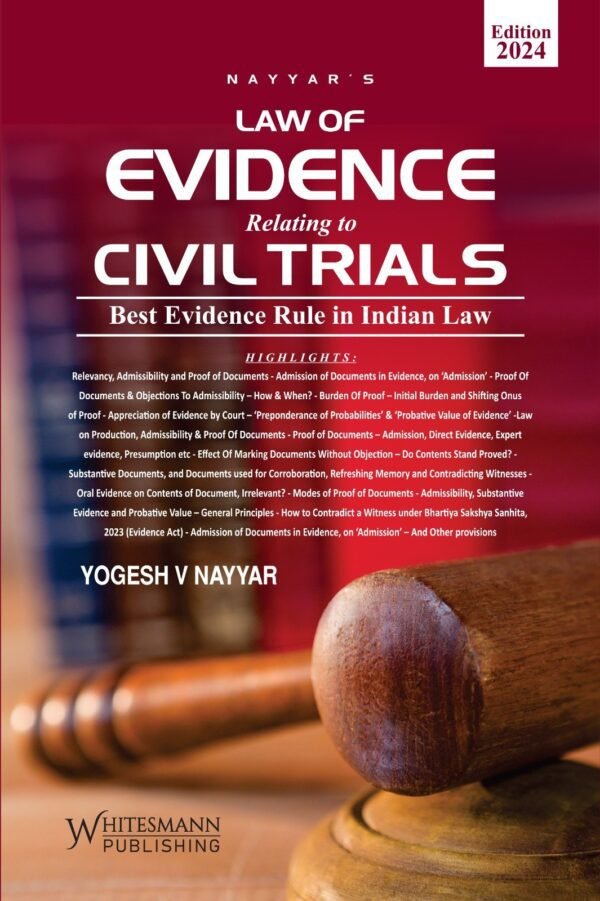 Whitesmann's Law Of Evidence relating to Civil Trials (Best Evidence Rule in Indian Law) by Yogesh V Nayyar Edition 2024