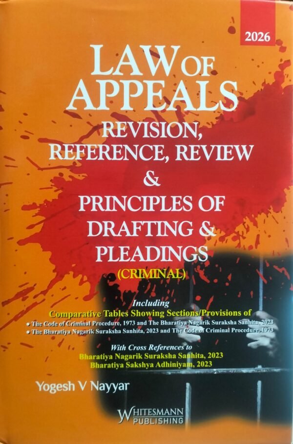 Whitesmann's Law of Appeals Revision, Reference Review & Principles of Drafting & Pleadings by Yogesh V Nayyar Edition Reprint 2026