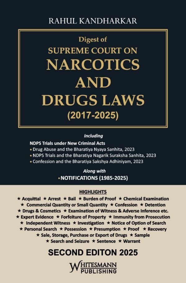 Whitesmann's Digest of Supreme Court on Narcotics and Drugs Laws (2017-2025) by Rahul Kandharkar Edition 2025