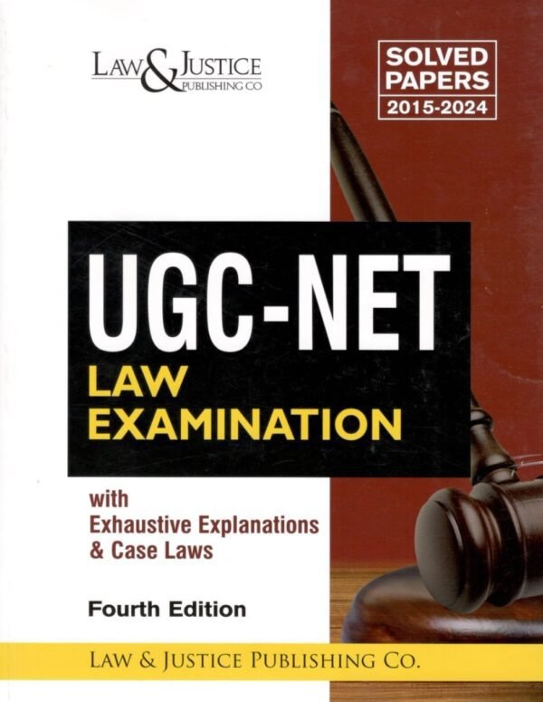 LJP's UGC - NET Law Examination Solved Papers - with 2015 - 2024 Exhaustive Explanations & Case Laws
