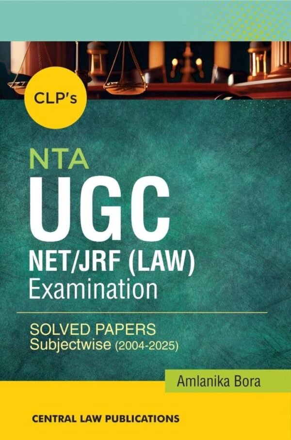 CLP's UGC-NET/JRF (Law) Examination Solved Papers - Subject wise (2004-2025) by Amlanika Bora