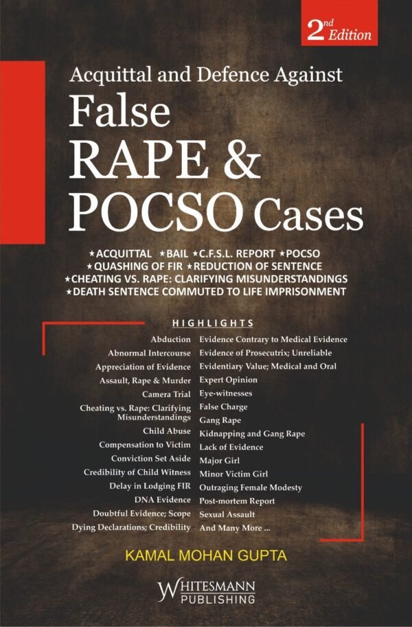 Whitesmann's Acquittal and Defence against False Rape and POCSO Cases by Kamal Mohan Gupta Edition 2024
