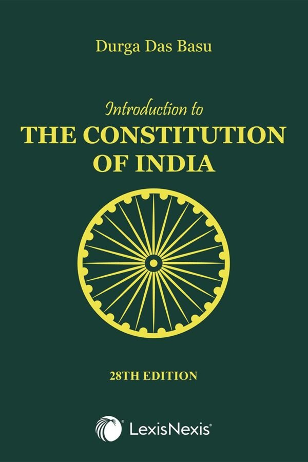 Lexis Nexis' Introduction to the Constitution of India by Durga Das Basu  28th Edition