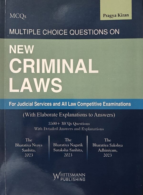 Whitesmann's Multiple Choice Questions on New Criminal Laws (BNS, BNSS, BSA) For Judiciary and all Competitive Examinations by Pragya Kiran Reprint 2026