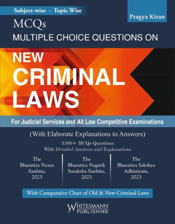 Whitesmann's Multiple Choice Questions on New Criminal Laws (BNS, BNSS, BSA) For Judiciary and all Competitive Examinations by Pragya Kiran Reprint 2026