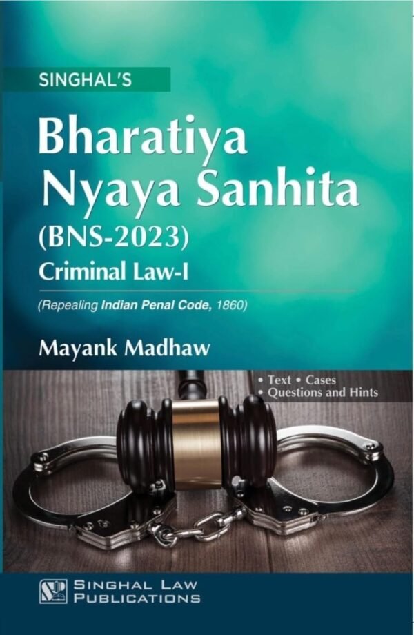 Singhal's Bharatiya Nyaya Sanhita | BNS -2023 | Criminal Law-1 by Mayank Madhav