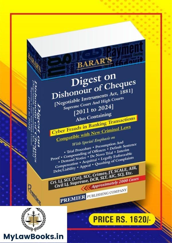 Premier's Digest on Dishonour of Cheques [Negotiable Instruments Act, 1881] Supreme Court And High Courts [2011 to 2024] By Barar