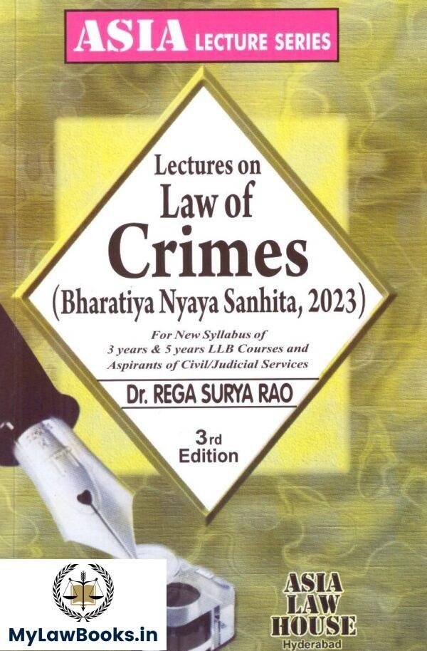 ALH's Lectures on Law of Crimes (Bharatiya Nyaya Sanhita , 2013) BNS by Dr Rega Surya Rao Edition 2025