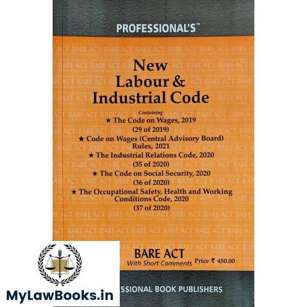 Professional's New Labour and Industrial Laws (Containing Four relevant Acts: The Code of Wages Act, 2019, The Industrial Relation Code, 2020, The Code of Social Security, 2020, The Occupational Safety, Health and Working Conditions  Code, 2020) Edition 2025