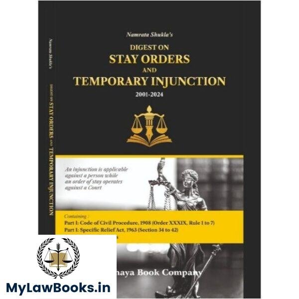 Digest on Stay Orders & Temporary Injunction (2001-2024)| Namrata Shukla  | Chhaya Book Company | Edition 2025
