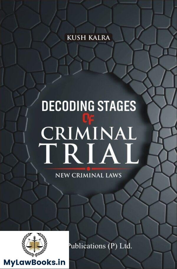 Vinod Publication's Decoding Stages of Criminal Trial (New Criminal Laws) by Kush Kalra Edition 2025